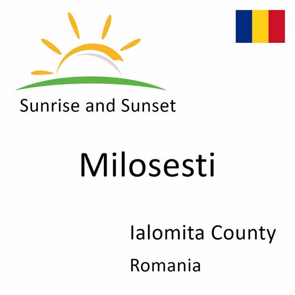 Sunrise and sunset times for Milosesti, Ialomita County, Romania