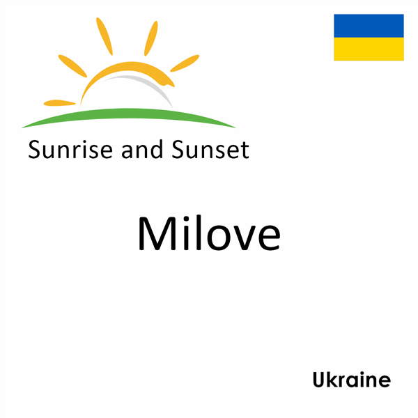 Sunrise and sunset times for Milove, Ukraine