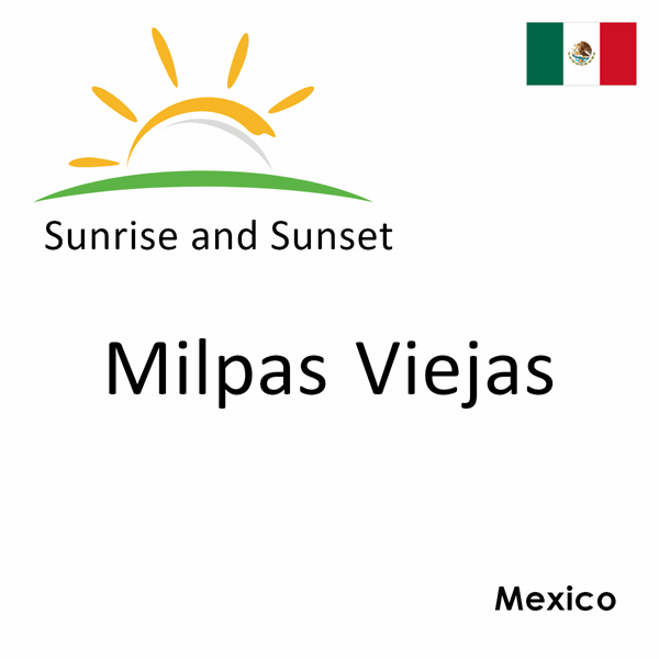 Sunrise and sunset times for Milpas Viejas, Mexico