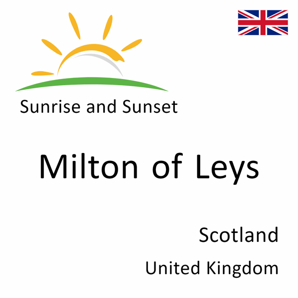 Sunrise and sunset times for Milton of Leys, Scotland, United Kingdom