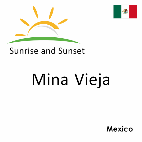 Sunrise and sunset times for Mina Vieja, Mexico