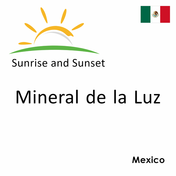 Sunrise and sunset times for Mineral de la Luz, Mexico