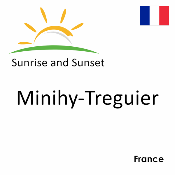 Sunrise and sunset times for Minihy-Treguier, France