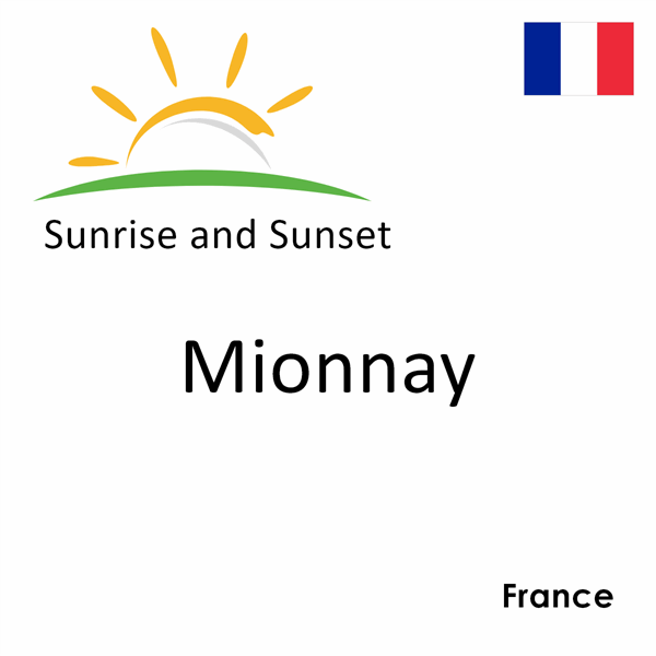 Sunrise and sunset times for Mionnay, France