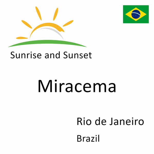 Sunrise and sunset times for Miracema, Rio de Janeiro, Brazil