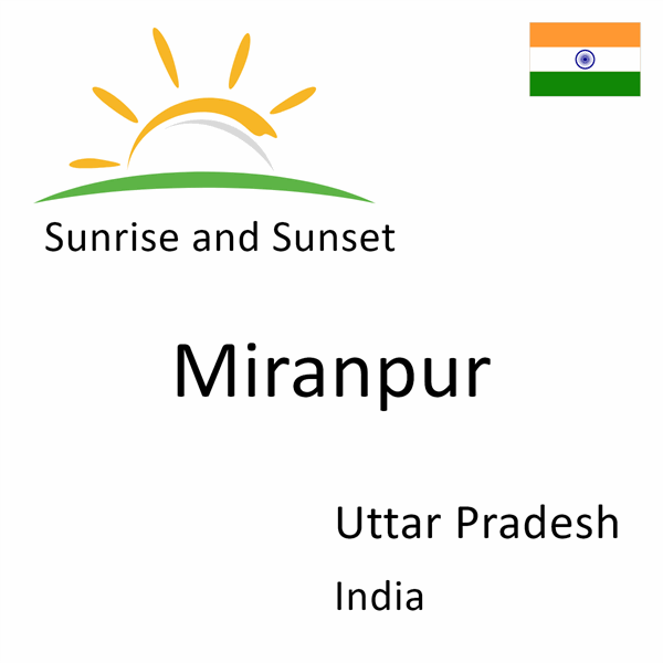 Sunrise and sunset times for Miranpur, Uttar Pradesh, India