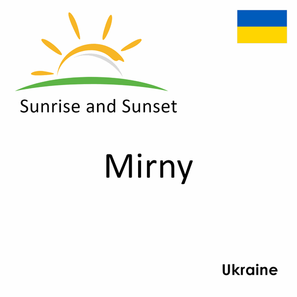 Sunrise and sunset times for Mirny, Ukraine