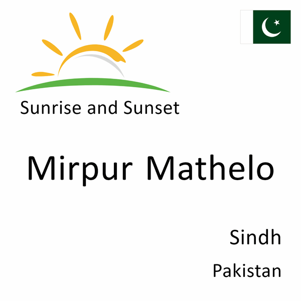 Sunrise and sunset times for Mirpur Mathelo, Sindh, Pakistan