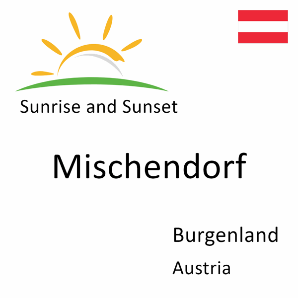 Sunrise and sunset times for Mischendorf, Burgenland, Austria