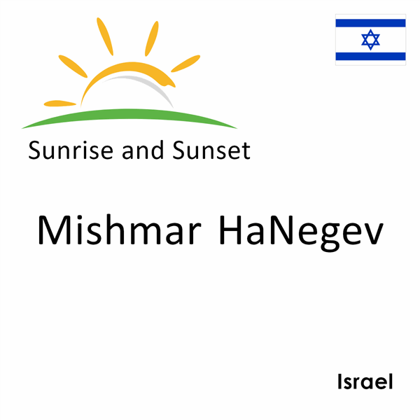 Sunrise and sunset times for Mishmar HaNegev, Israel