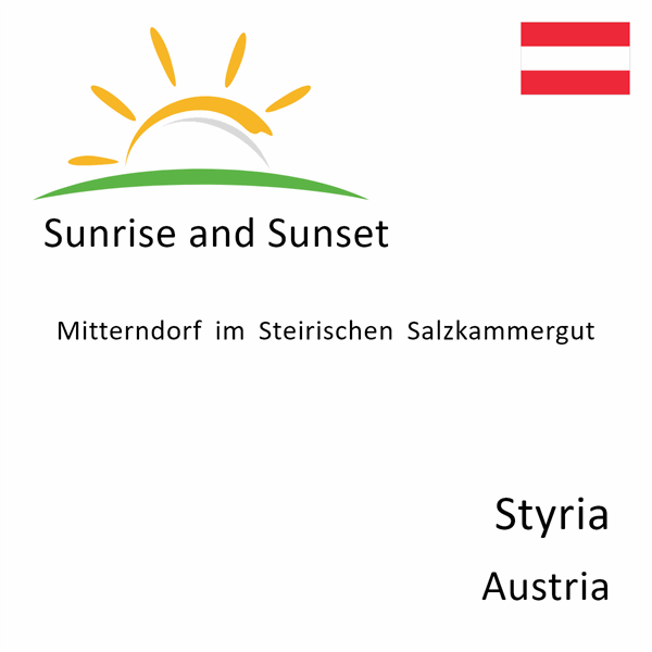 Sunrise and sunset times for Mitterndorf im Steirischen Salzkammergut, Styria, Austria