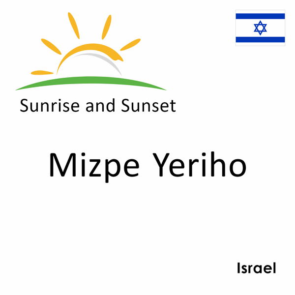 Sunrise and sunset times for Mizpe Yeriho, Israel