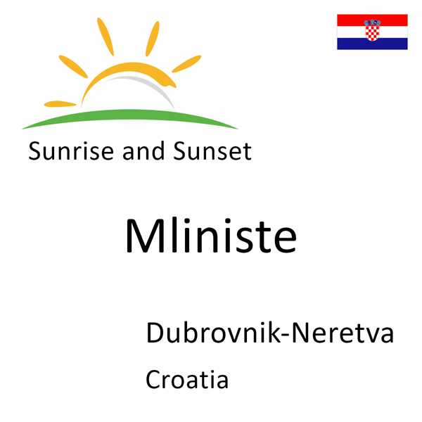 Sunrise and sunset times for Mliniste, Dubrovnik-Neretva, Croatia