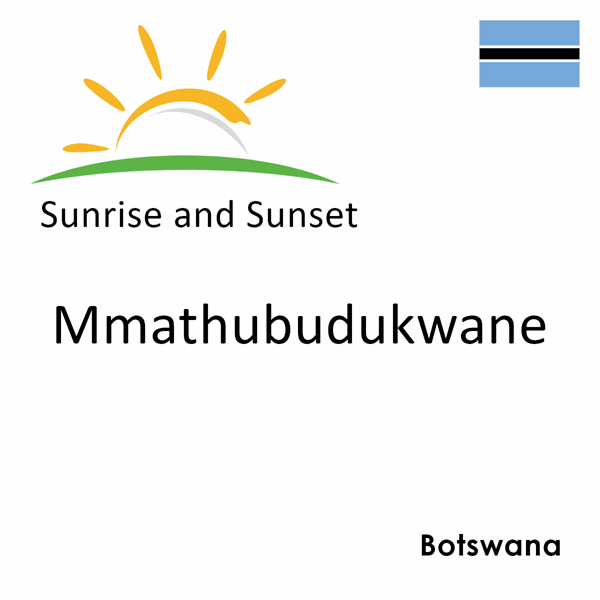 Sunrise and sunset times for Mmathubudukwane, Botswana