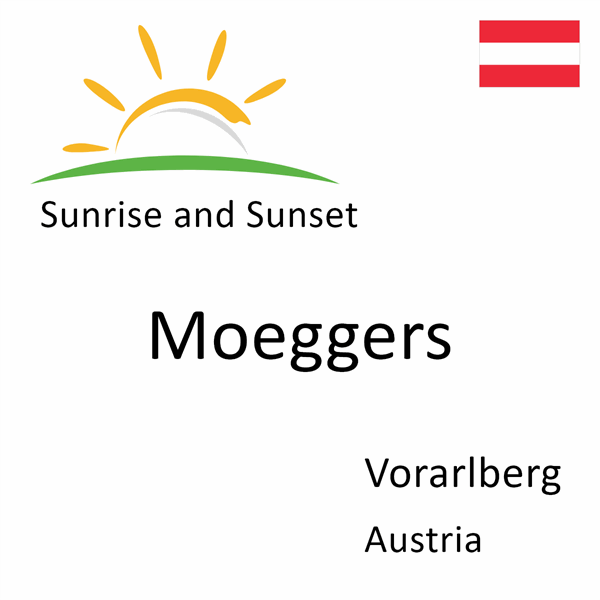 Sunrise and sunset times for Moeggers, Vorarlberg, Austria