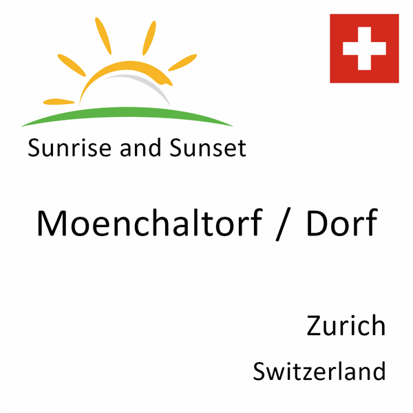 Sunrise and sunset times for Moenchaltorf / Dorf, Zurich, Switzerland