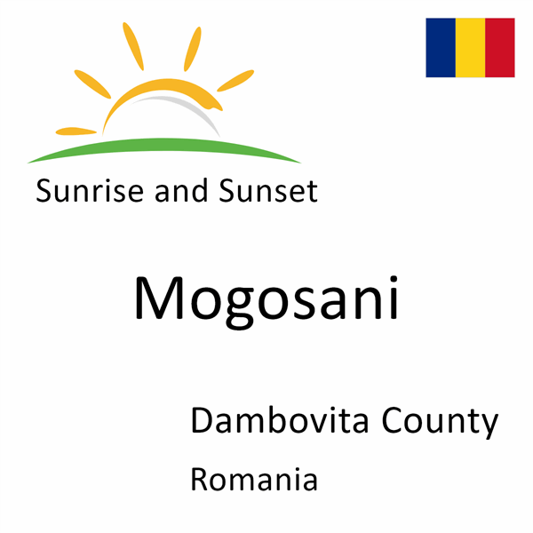 Sunrise and sunset times for Mogosani, Dambovita County, Romania