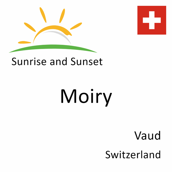 Sunrise and sunset times for Moiry, Vaud, Switzerland