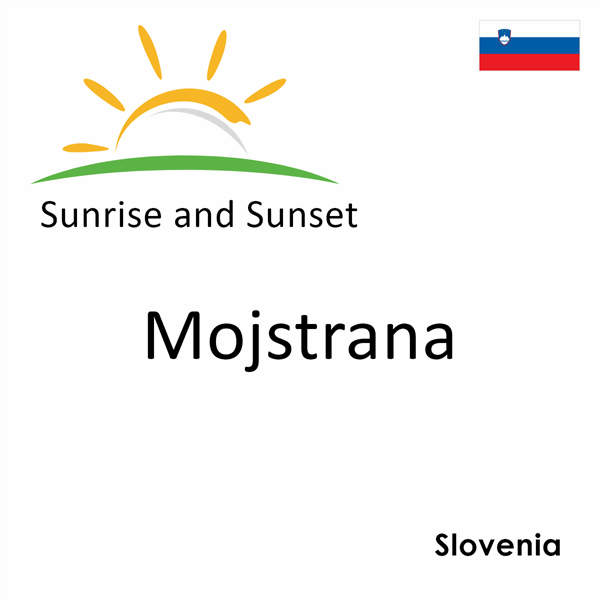 Sunrise and sunset times for Mojstrana, Slovenia