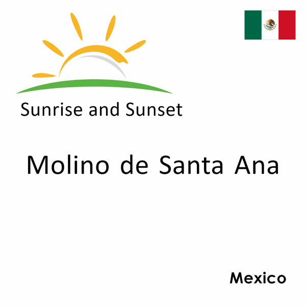 Sunrise and sunset times for Molino de Santa Ana, Mexico