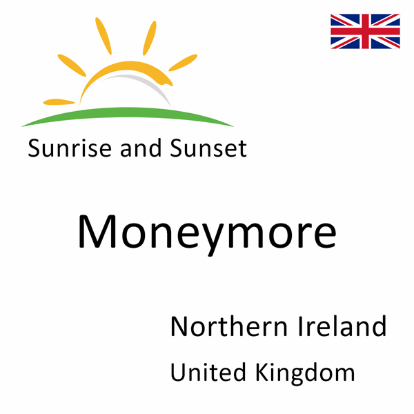 Sunrise and sunset times for Moneymore, Northern Ireland, United Kingdom