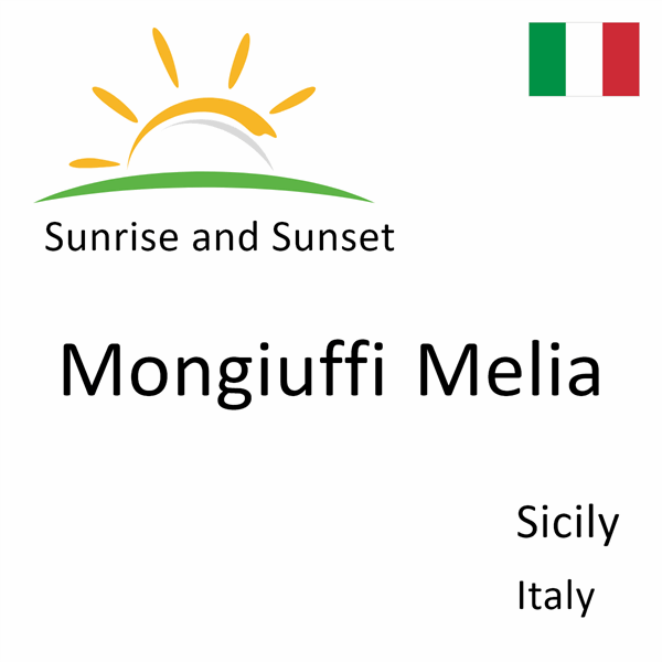 Sunrise and sunset times for Mongiuffi Melia, Sicily, Italy