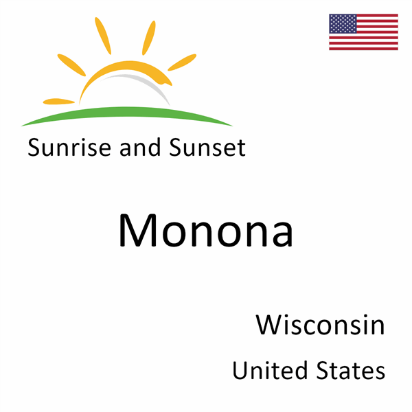 Sunrise and sunset times for Monona, Wisconsin, United States