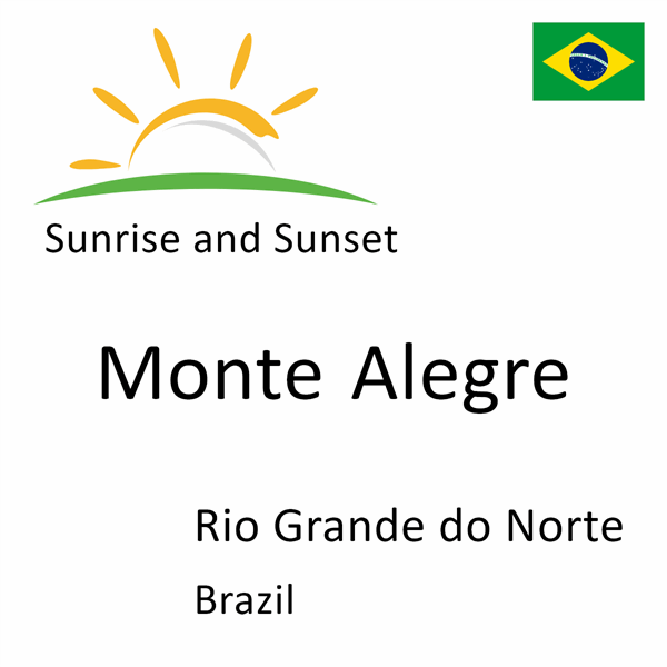 Sunrise and sunset times for Monte Alegre, Rio Grande do Norte, Brazil