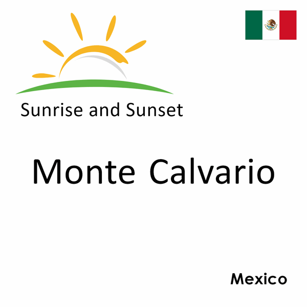 Sunrise and sunset times for Monte Calvario, Mexico