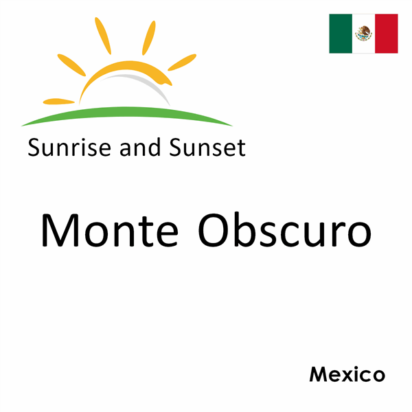 Sunrise and sunset times for Monte Obscuro, Mexico