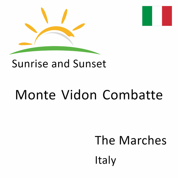 Sunrise and sunset times for Monte Vidon Combatte, The Marches, Italy