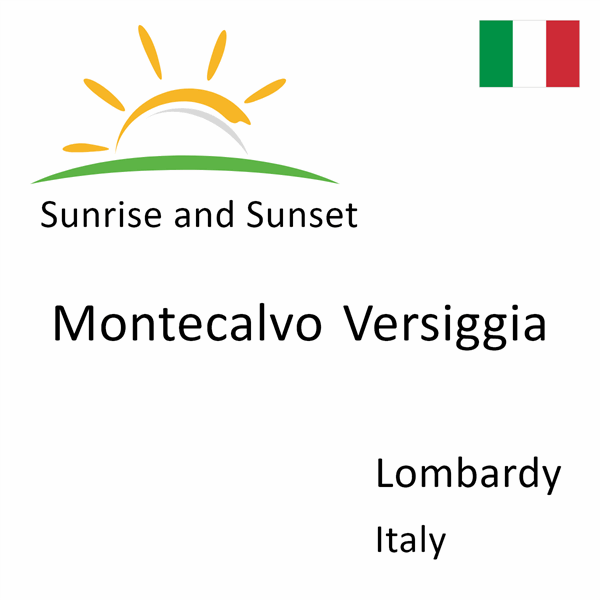 Sunrise and sunset times for Montecalvo Versiggia, Lombardy, Italy