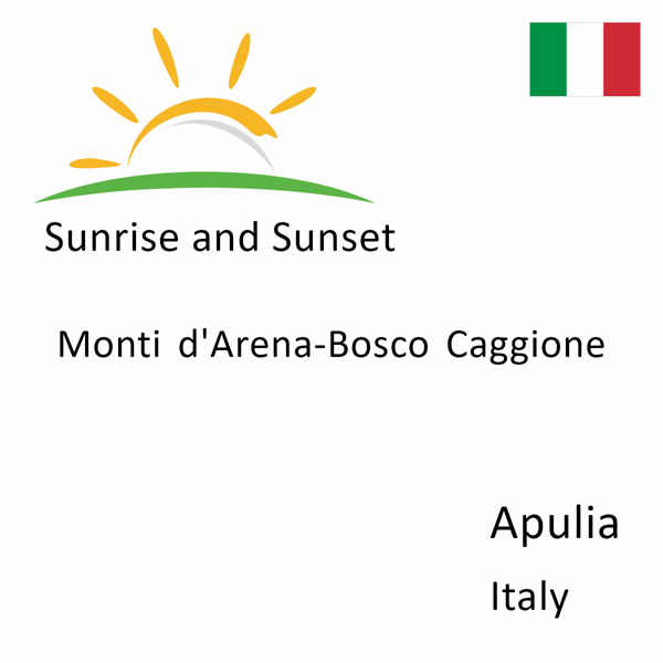 Sunrise and sunset times for Monti d'Arena-Bosco Caggione, Apulia, Italy