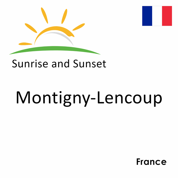 Sunrise and sunset times for Montigny-Lencoup, France