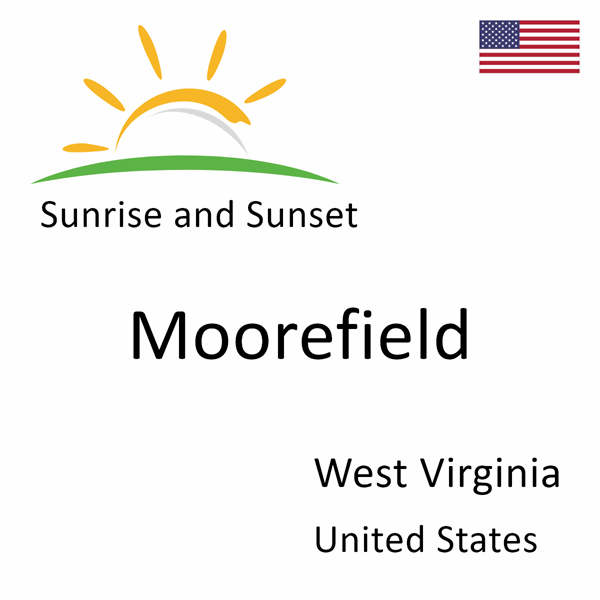 Sunrise and sunset times for Moorefield, West Virginia, United States