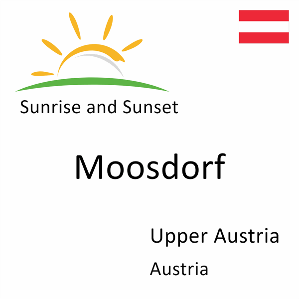 Sunrise and sunset times for Moosdorf, Upper Austria, Austria