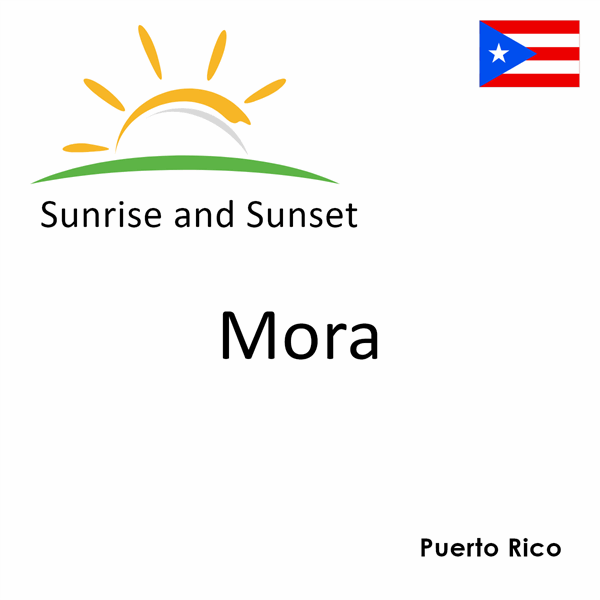 Sunrise and sunset times for Mora, Puerto Rico