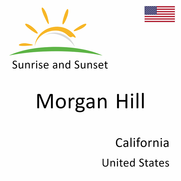 Sunrise and sunset times for Morgan Hill, California, United States