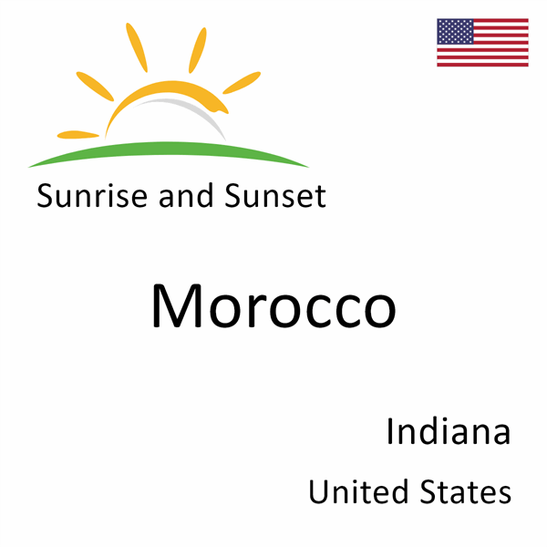 Sunrise and sunset times for Morocco, Indiana, United States