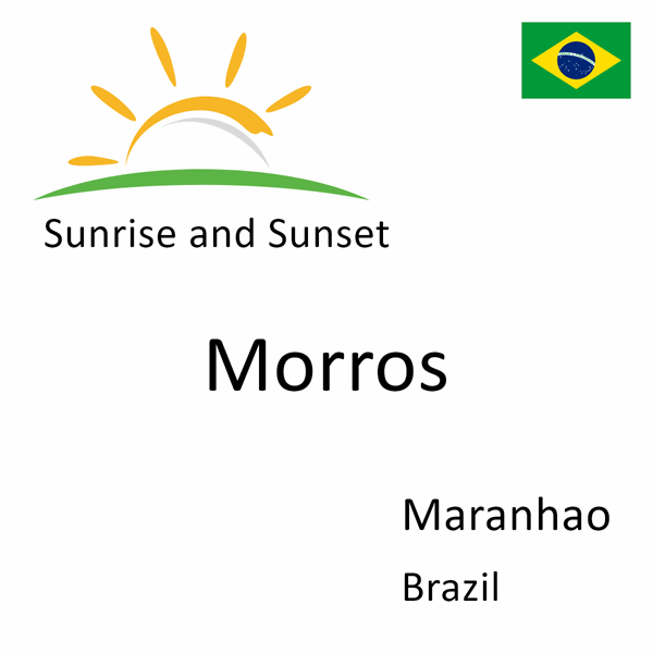 Sunrise and sunset times for Morros, Maranhao, Brazil