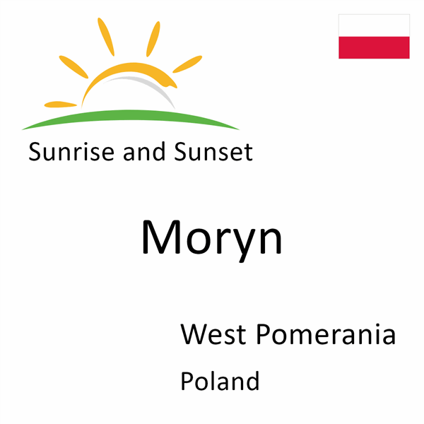 Sunrise and sunset times for Moryn, West Pomerania, Poland