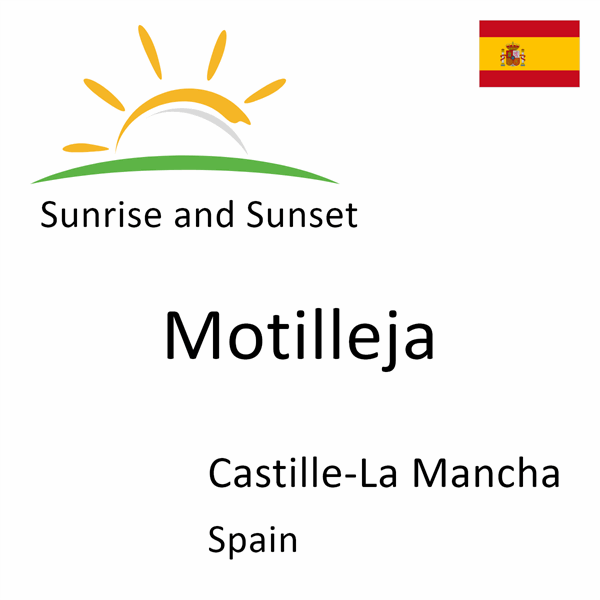 Sunrise and sunset times for Motilleja, Castille-La Mancha, Spain