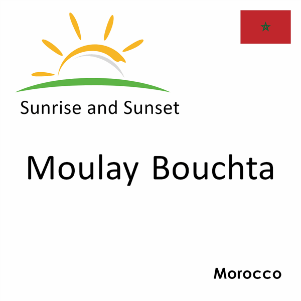 Sunrise and sunset times for Moulay Bouchta, Morocco