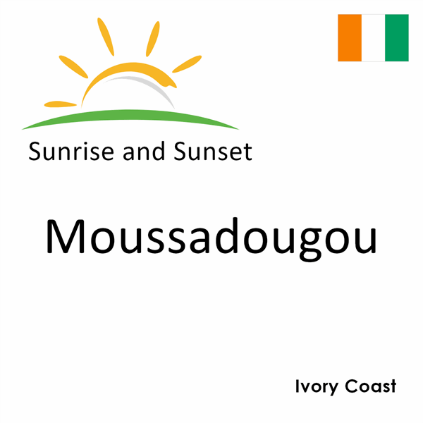 Sunrise and sunset times for Moussadougou, Ivory Coast