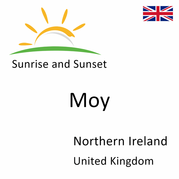 Sunrise and sunset times for Moy, Northern Ireland, United Kingdom