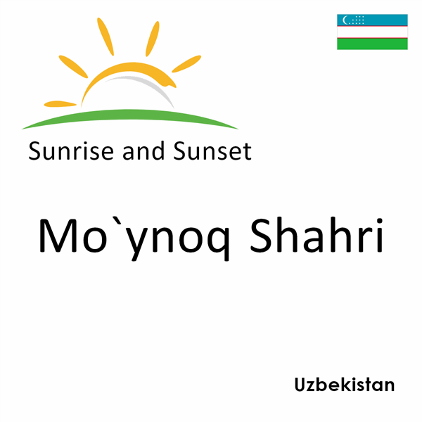 Sunrise and sunset times for Mo`ynoq Shahri, Uzbekistan