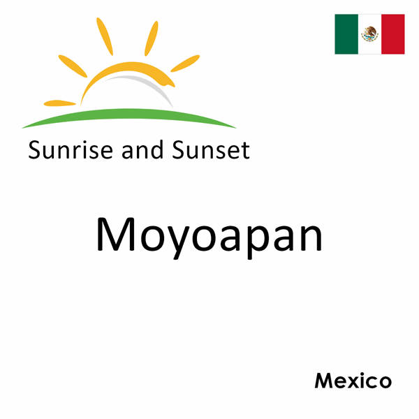 Sunrise and sunset times for Moyoapan, Mexico