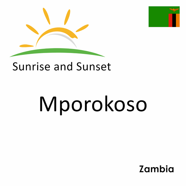 Sunrise and sunset times for Mporokoso, Zambia