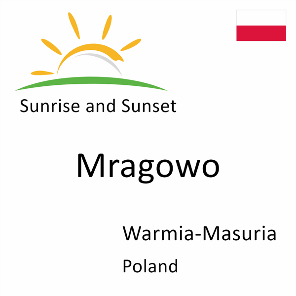 Sunrise and sunset times for Mragowo, Warmia-Masuria, Poland