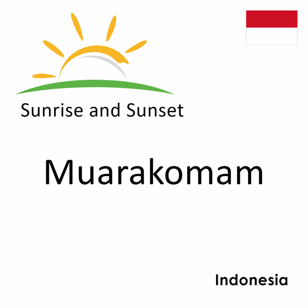 Sunrise and sunset times for Muarakomam, Indonesia